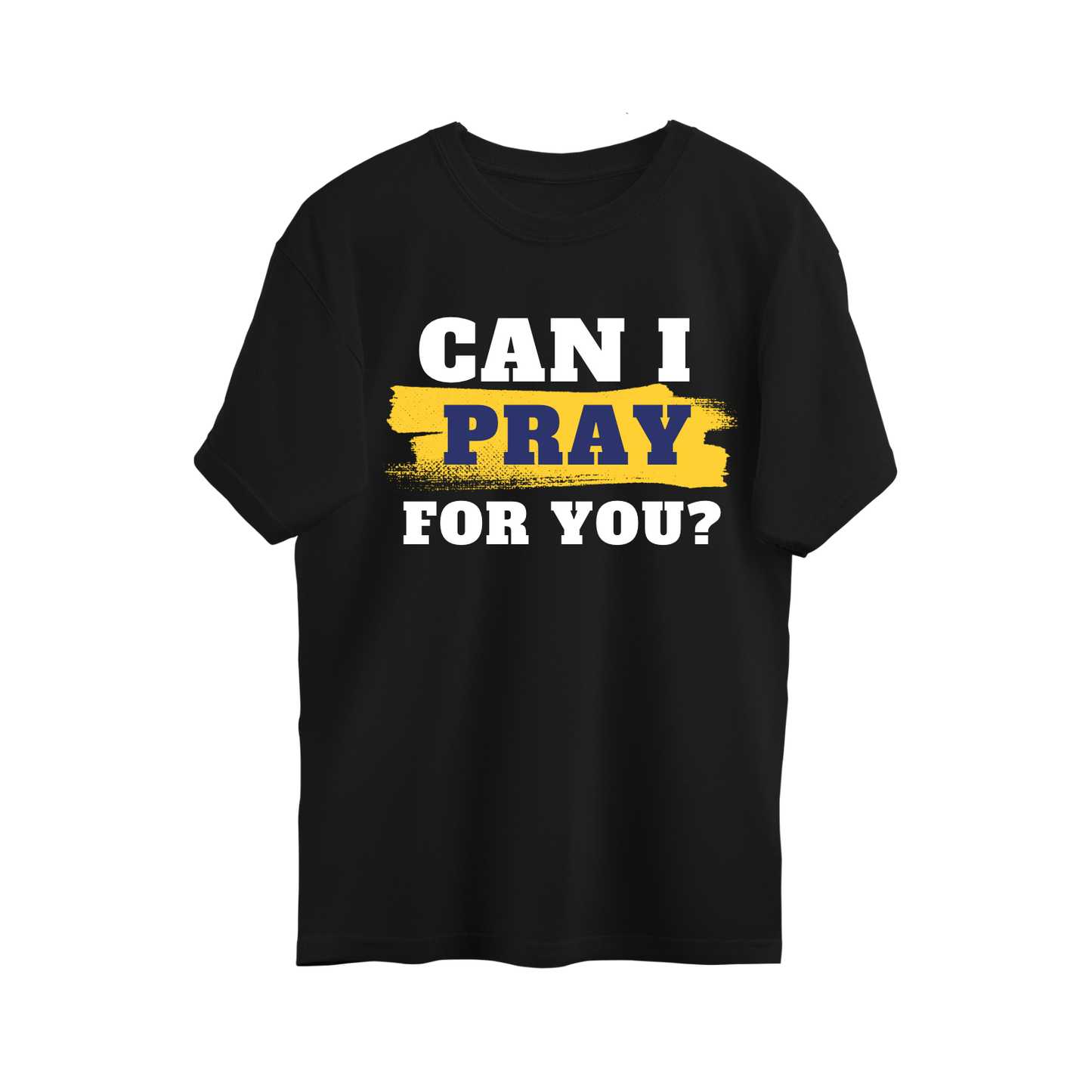 Can I Pray For You? (Black T-Shirt)