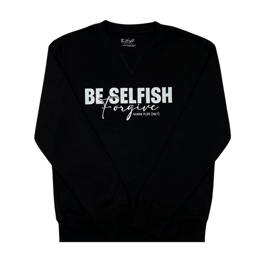 Be Selfish, Forgive (Black Crewneck)